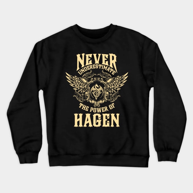 Hagen Name Shirt Hagen Power Never Underestimate Crewneck Sweatshirt by Jeepcom